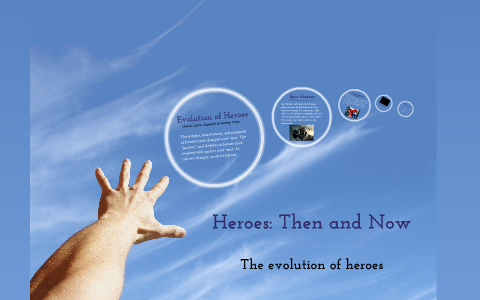 Heroes: Then and Now by Gracie Bennett on Prezi