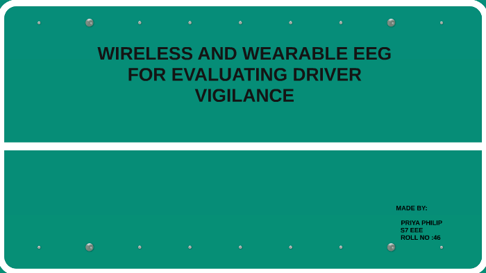 WIRELESS AND WEARABLE EEG SYSTEM FOR EVALUATING DRIVER VIGIL by PRIYA ...