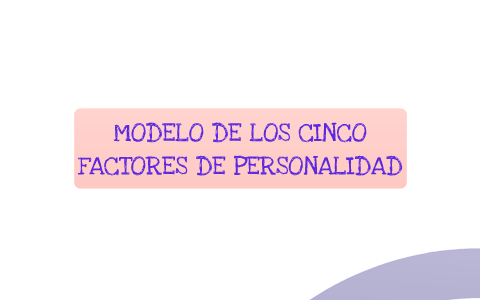 modelo de los cinco factores de personalidad by Edurne Iniesta on Prezi Next