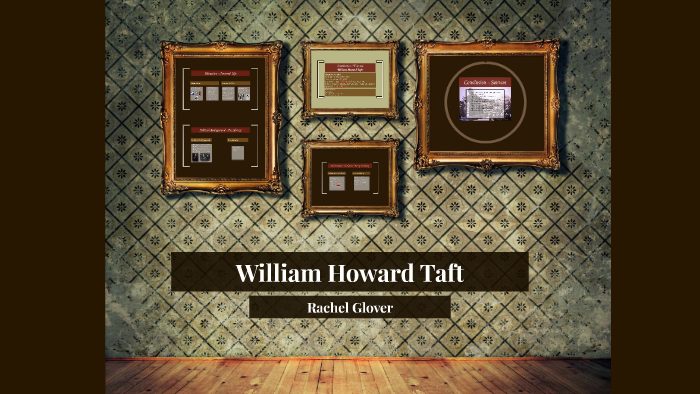 William Howard Taft by Rachel G. on Prezi