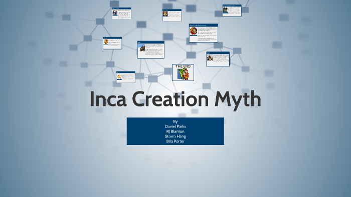 Inca Creation Myth by Daniel Parks on Prezi