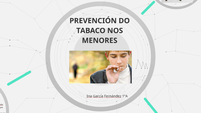 PREVENCIÓN DO TABACO EN MENORES by Iria García Fernández on Prezi