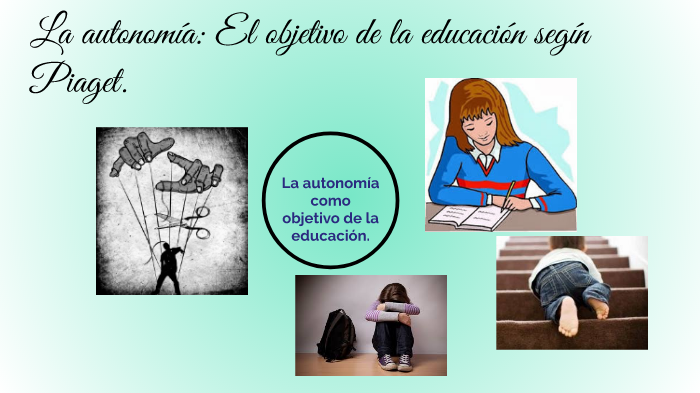 La autonom a como objetivo de la educaci n. by Itxzel Jasmin on Prezi