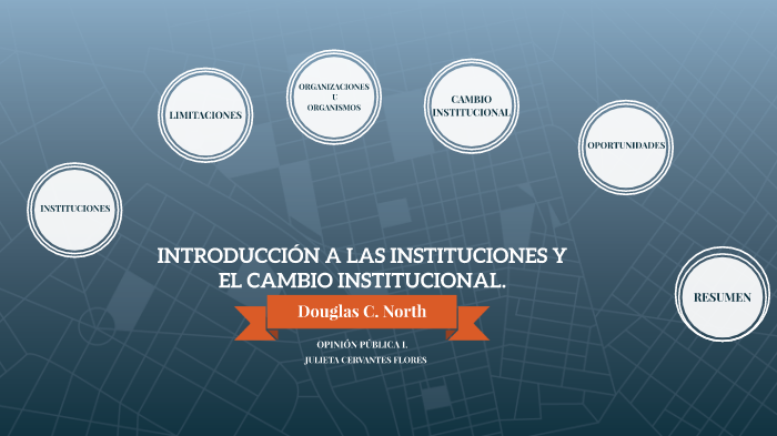 DOUGLAS NORTH CAMBIO INSTITUCIONAL by JULIETA CERVANTES FLORES on Prezi