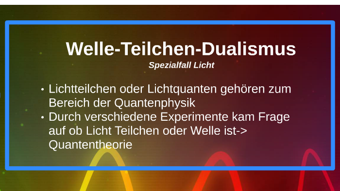 Licht - Welle, Teilchen oder beides? by Pascal Dre on Prezi