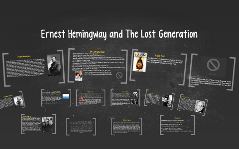 Ernest Hemingway And The Lost Generation By Kaitlynn Bennett On Prezi