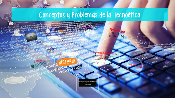 Conceptos Y Problemas De La Tecnoética By Jessica Hernandez On Prezi 7774