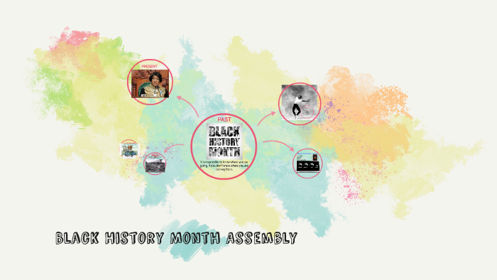 Black History Month Assembly by Julie Smith on Prezi