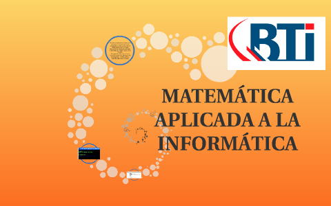 MATEMÁTICA APLICADA A LA INFORMÁTICA By Jorge Arévalos On Prezi