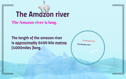 the Amazon river by C Gooch on Prezi