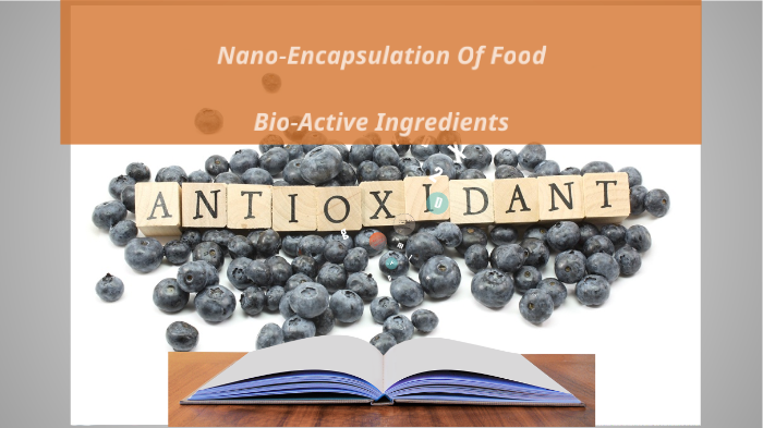 Nano Encapsulation Of Food Bioactive Ingredients By Shaymaa Zayed