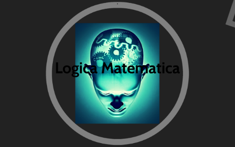 Logica Matematica by Christopher Cornejo on Prezi
