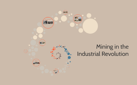 Mining in the Industrial Revolution by Noemi Tovar on Prezi