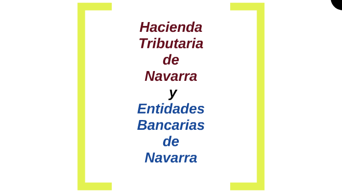 Hacienda Tributaria de Navarra by natasha sanchez jiminian on Prezi