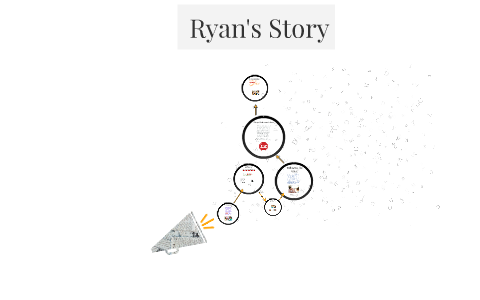 Ryan's Story by Regan Bailey on Prezi