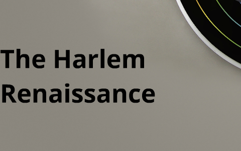 The Harlem Renaissance by Andrew Jackson on Prezi