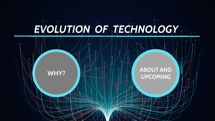 EVOLUTION OF TECHNOLOGY by RAHUL PATEL on Prezi