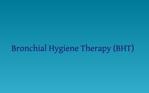 Bronchial Hygiene Therapy Methods By Leticia Saldana On Prezi