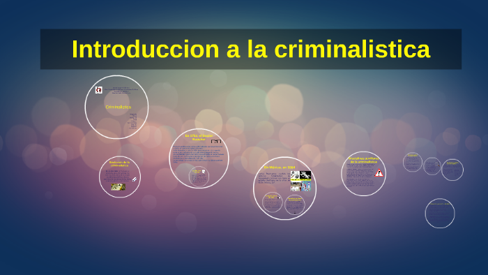 introduccion a la criminalistica by eliseo Aranguren on Prezi