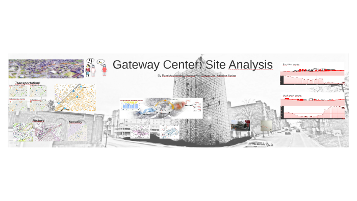 Gateway Projet Site Analysis by Messon Jia on Prezi