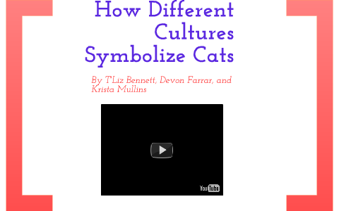 How Different Cultures Symbolize Cats by Devon Farrar on Prezi