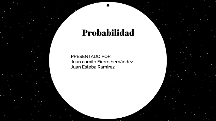 Probabilidad by JUANCAMILO FIERRO HERNANDEZ on Prezi