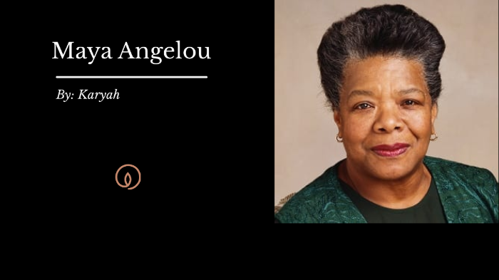 Maya Angelou by KaRyah Tharp on Prezi