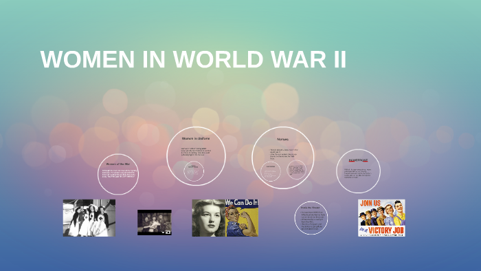 WOMEN IN WORLD WAR II by Allie Pelot on Prezi