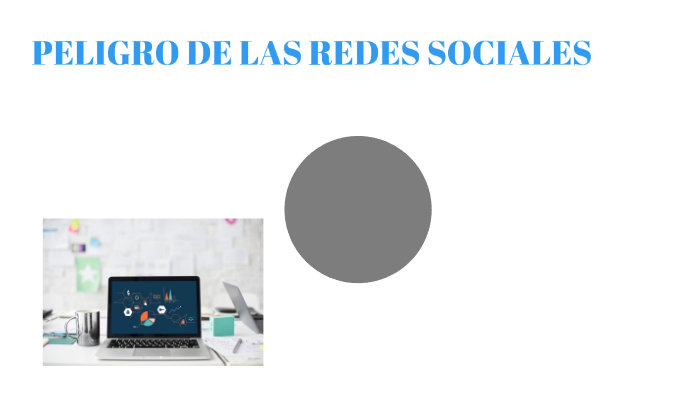 El peligro de las redes sociales by Maria Daniela Lobo Gallardo on Prezi