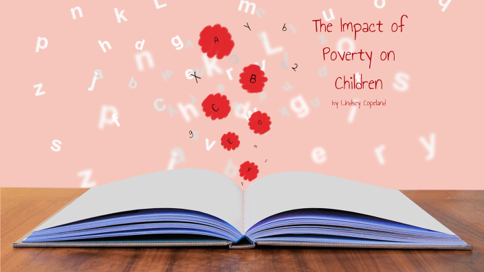 How Poverty Impacts Children by lindsey copeland on Prezi