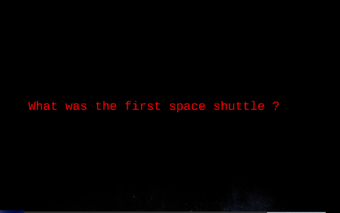 STS-1 the first space shuttle by Bailey Hawkins on Prezi