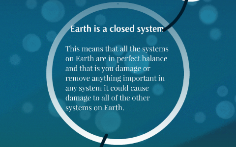 why do scientist consider earth an essentially closed system