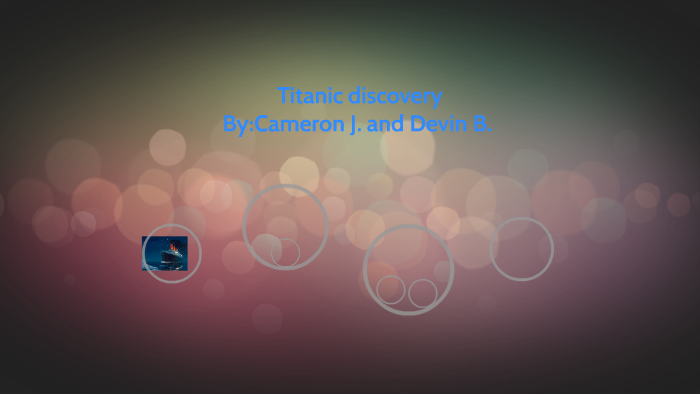 Titanic discovery by devin brough on Prezi