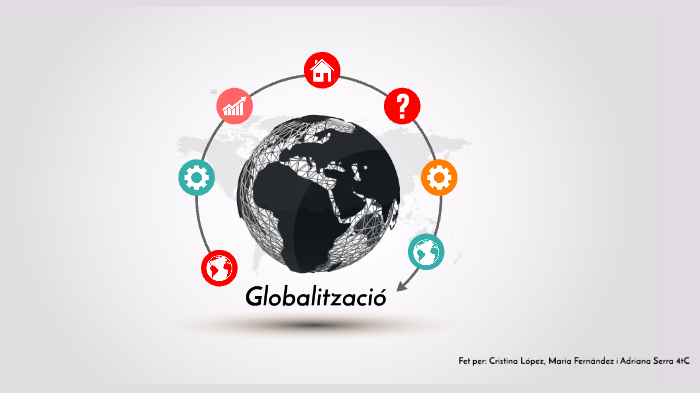 globalització by adri serra melendez on Prezi