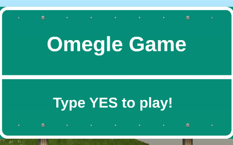Omegle Game by Ben Johnson on Prezi