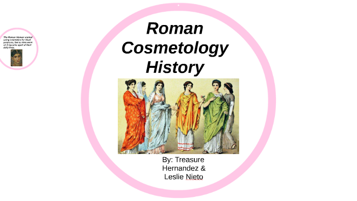 Roman Cosmetology History by treasure hernandez on Prezi