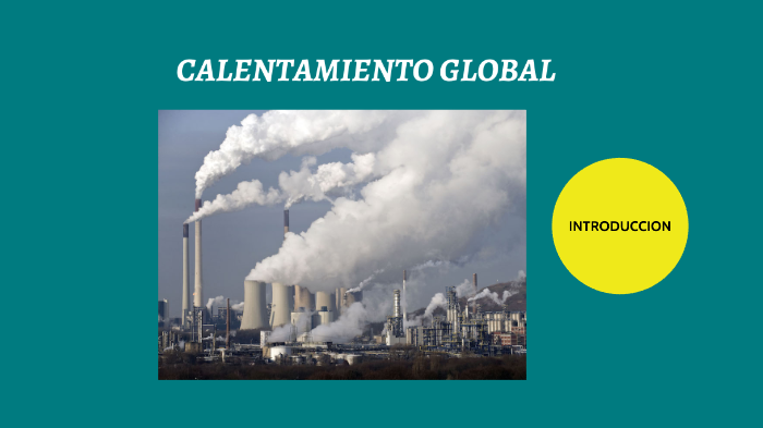 EL CALENTAMIENTO GLOBAL by RAMON PERALTA on Prezi