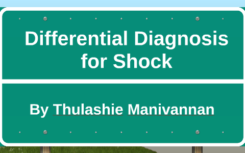 Differential Diagnosis for Shock by Thulashie Manivannan on Prezi