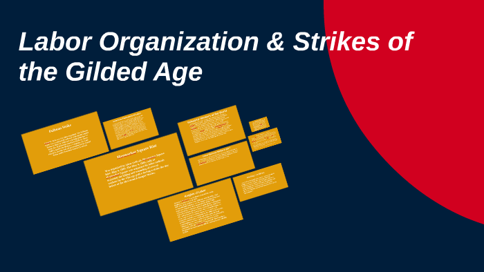 Labor Organization & Strikes of the Gilded Age by Victoria Keese on Prezi