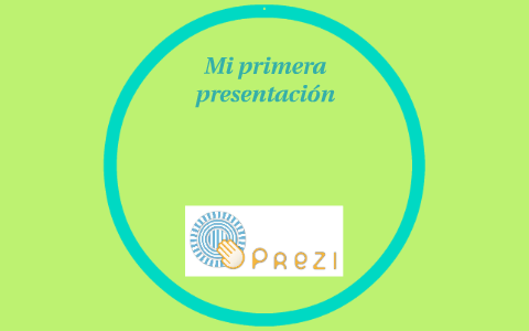 Mi primera presentación by on Prezi