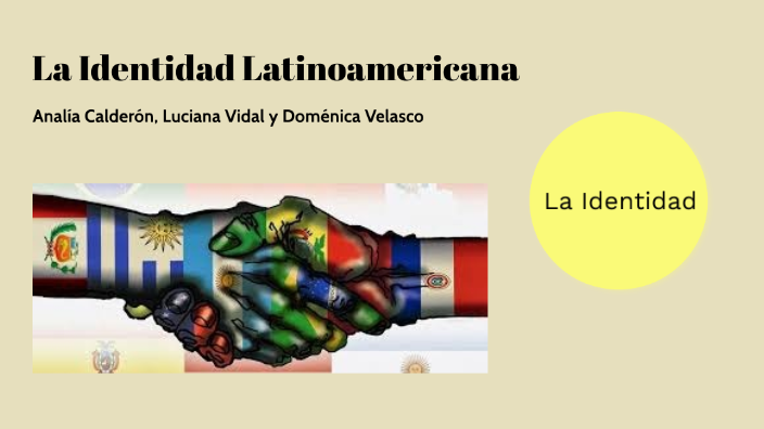 La Identidad Latinoamericana By Analía Calderón On Prezi