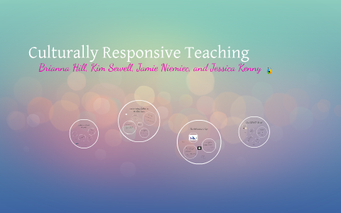 Culturally Responsive Teaching by Jessica Kenny on Prezi