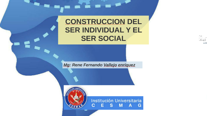 CONSTRUCCION DEL SER INDIVIDUAL Y EL SER SOCIAL by RENE