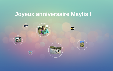 Joyeux Anniversaire Maylis By Lou Ro On Prezi Next