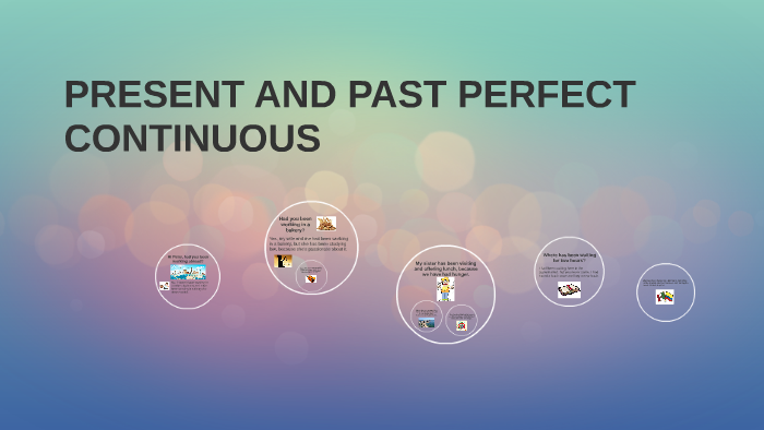 PRESENT AND PAST PERFECT CONTINUOUS by Gerzon Ortiz Torres on Prezi
