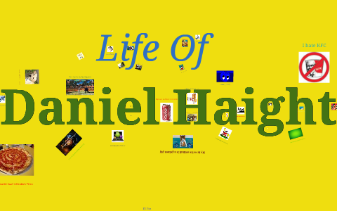 Life of Daniel Haight by Daniel Haight on Prezi