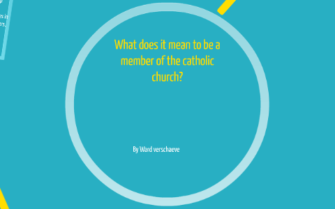 What Does It Mean To Be A Member Of The Catholic Church By Ward Verschaeve