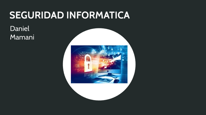 Seguridad informatica by Daniel 72 on Prezi
