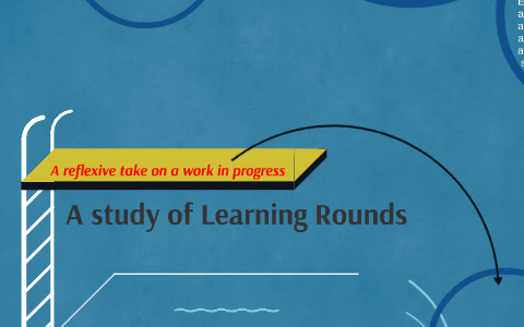 Learning Rounds A study of Learning Rounds by Catriona Oates on Prezi