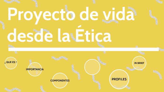 Proyecto De Vida Desde La Ética By Maria Del Cid On Prezi